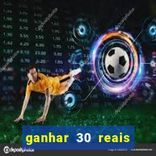 ganhar 30 reais agora no pix